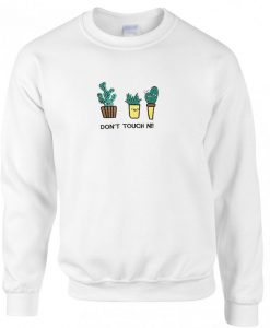 Cactus Don't Touch Printed On sweatshirt