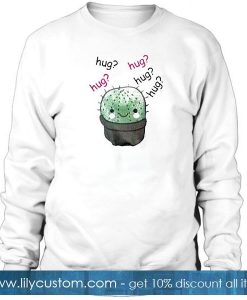 Cactus hug hug hug Sweatshirt