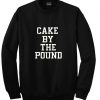 Cake by the pound sweatshirt