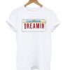 California Dreamin T shirt