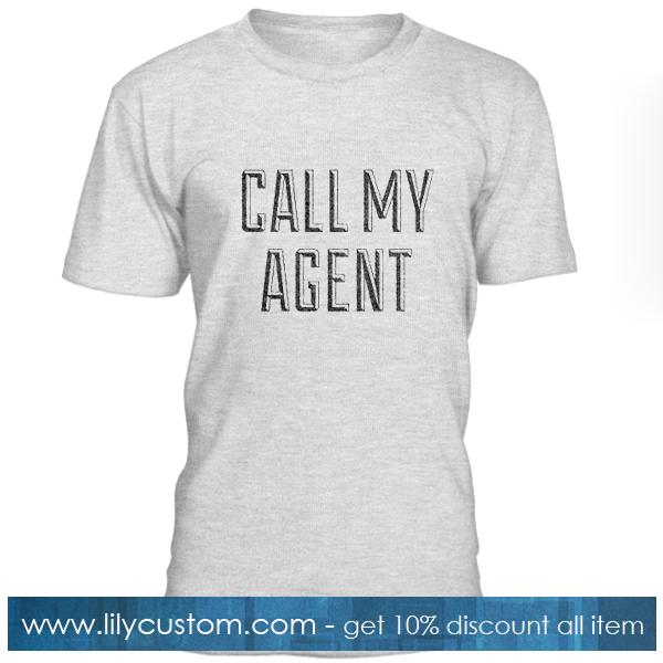 Call My Agent T Shirt