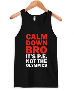 Calm Down Bro tanktop