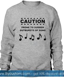 Caution prone to sudden Sweatshirt