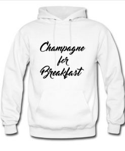 Champagne for breakfast hoodie