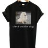 Check Out This Dog T-shirt