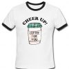 Cheer up Coffe for you Ring Tshirt