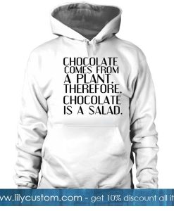 Chocolate Is A Salad Hoodie