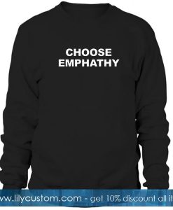 Choose Emphathy Sweatshirt