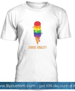 Choose Equality T Shirt