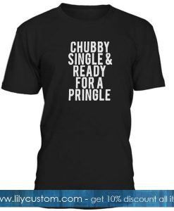 Chubby single and ready for a pringle T-shirt