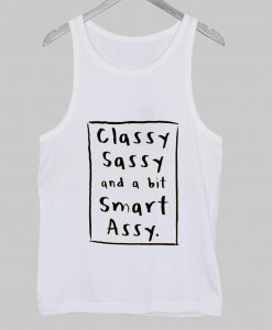 Classy Sassy and a bit smart assy tanktop