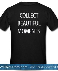 Collect Beautiful Moments T-Shirt Back