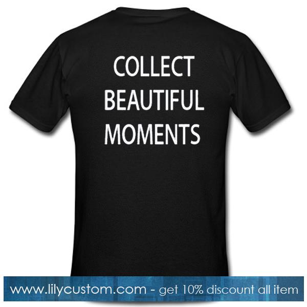 Collect Beautiful Moments T-Shirt Back