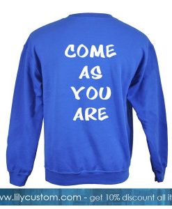 Come As You Are Sweatshirt Back