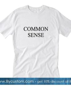 Common Sense T-Shirt