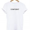Confident T shirt