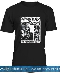 Confusion Is Sex Conquest For Death T Shirt