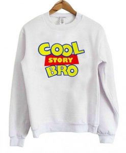 Cool Story Bro Sweatshirt Ez025