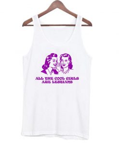 Cool girls are lesbians tanktop