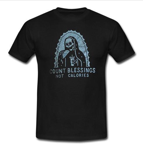 Count blessings not calories t shirt