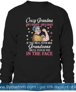 Crazy Grandma she’s beauty Sweatshirt