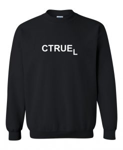 Ctruel funny Sweatshirt