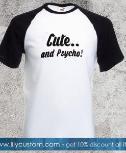 Cute And Psyycho Baseball Tshirt