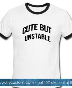 Cute But Unstable Ringer Shirt