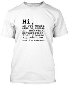 Cuz I'm awkward tshirt