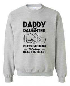 Daddy And Daughter Not Always Eye To Eye sweatshirt