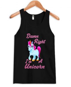 Damn Right Im a unicorn tanktop