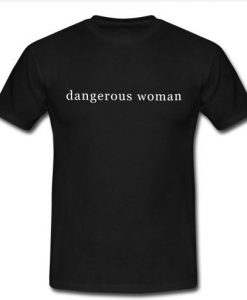 Dangerous Woman T shirt