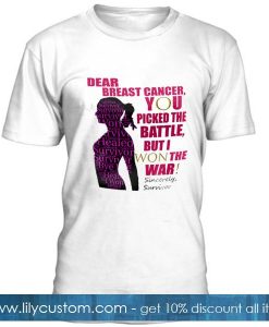 Dear Breast Cancer You Picked The Battle Tshirt