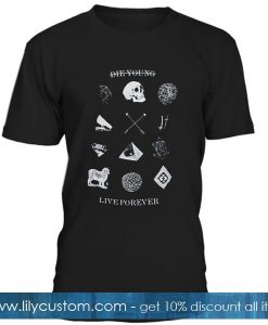 Die Young Live Forever T Shirt
