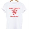 Diet choke thank you shirt