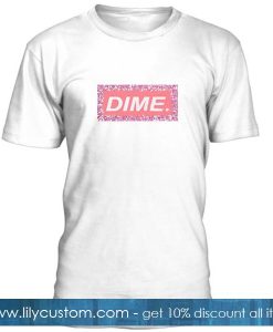 Dime T Shirt