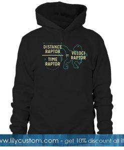 Distance raptor time raptor Velociraptor Hoodie