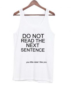 Do Not Read The Next Sentence tanktop