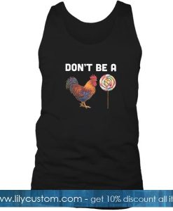 Don't Be A Chicken Candy Tank Top