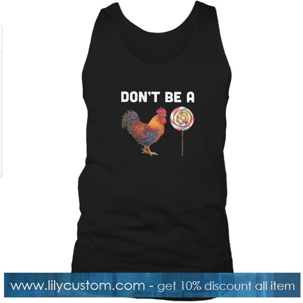 Don't Be A Chicken Candy Tank Top