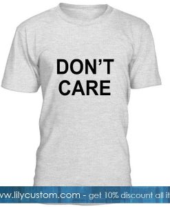 Don't Care T-Shirt