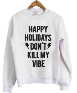 Happy holidays Don't Kill my Vibe