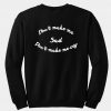 Don’t Make Me Sad sweatshirt back