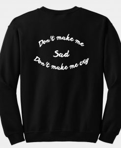 Don’t Make Me Sad sweatshirt back