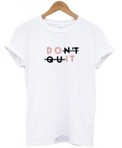Don't Quit T shirt  SU
