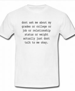 Don't ask me about grades t shirt