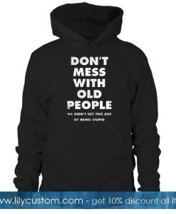 Don't mess with old people Hoodie