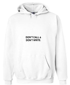 Dont call and dont write hoodie