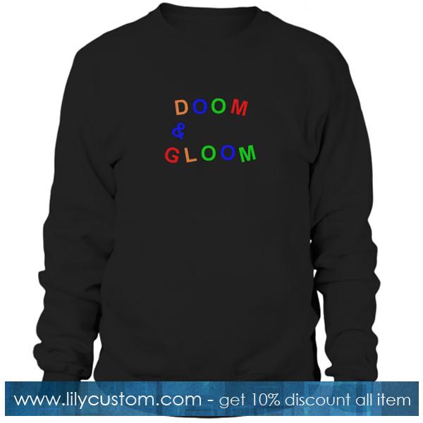 Doom And Gloom Sweatshirt