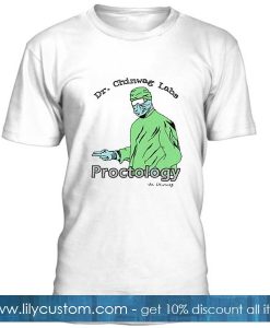 Dr Chinwag Labs Proctology T Shirt